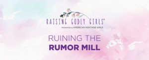 Christian Parenting advice on gossip and runing the rumor mill