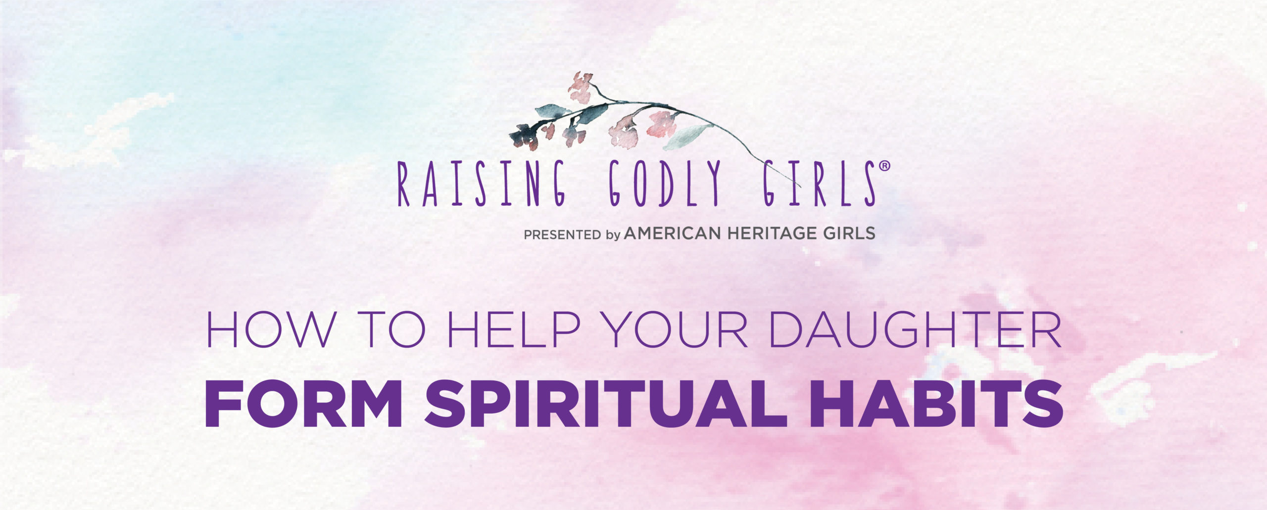 How to Help Your Daughter Form Spiritual Habits