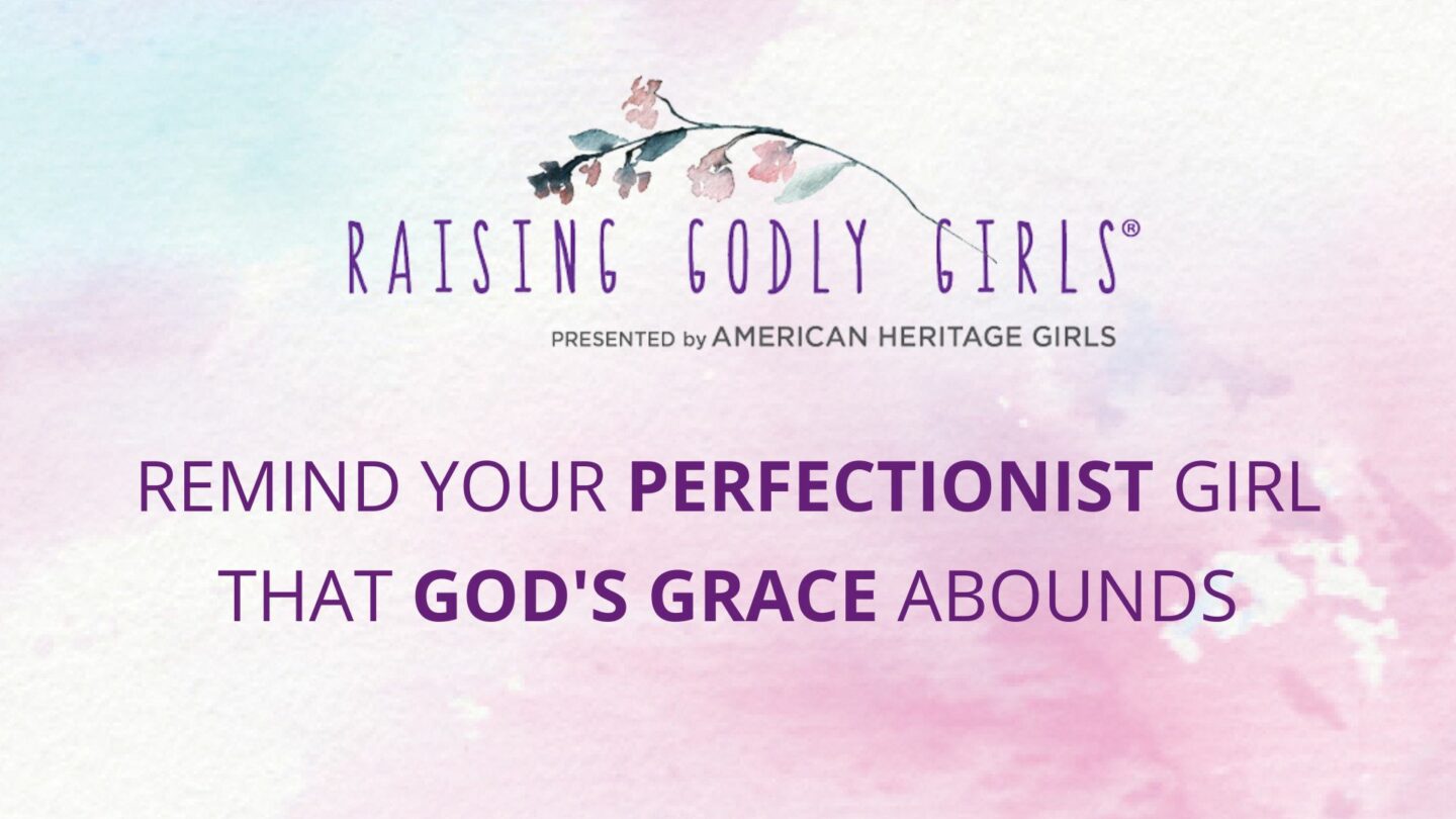 Remind Your Perfectionist Girl That Gods Grace Abounds American